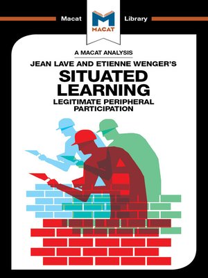 cover image of A Macat Analysis of Etienne Wenger and Jean Lave's Situated Learning